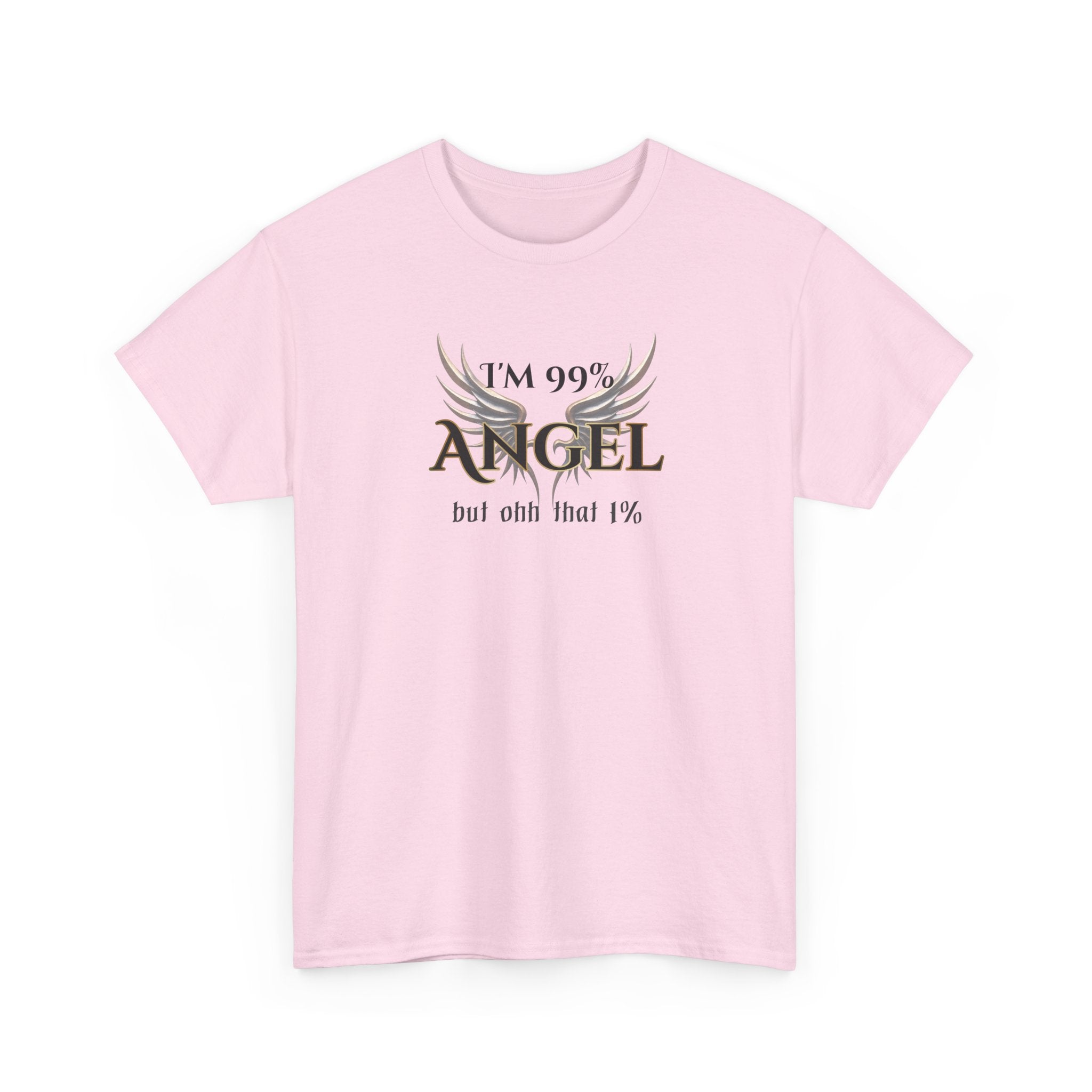 "I’m 99% Angel but ohh that 1%" - Funny Angel Wings Graphic Tee
