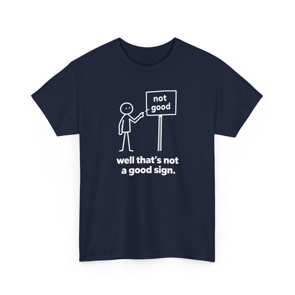 Funny Graphic Tee — “well that’s not a good sign.” Stick Figure Humor T-Shirt