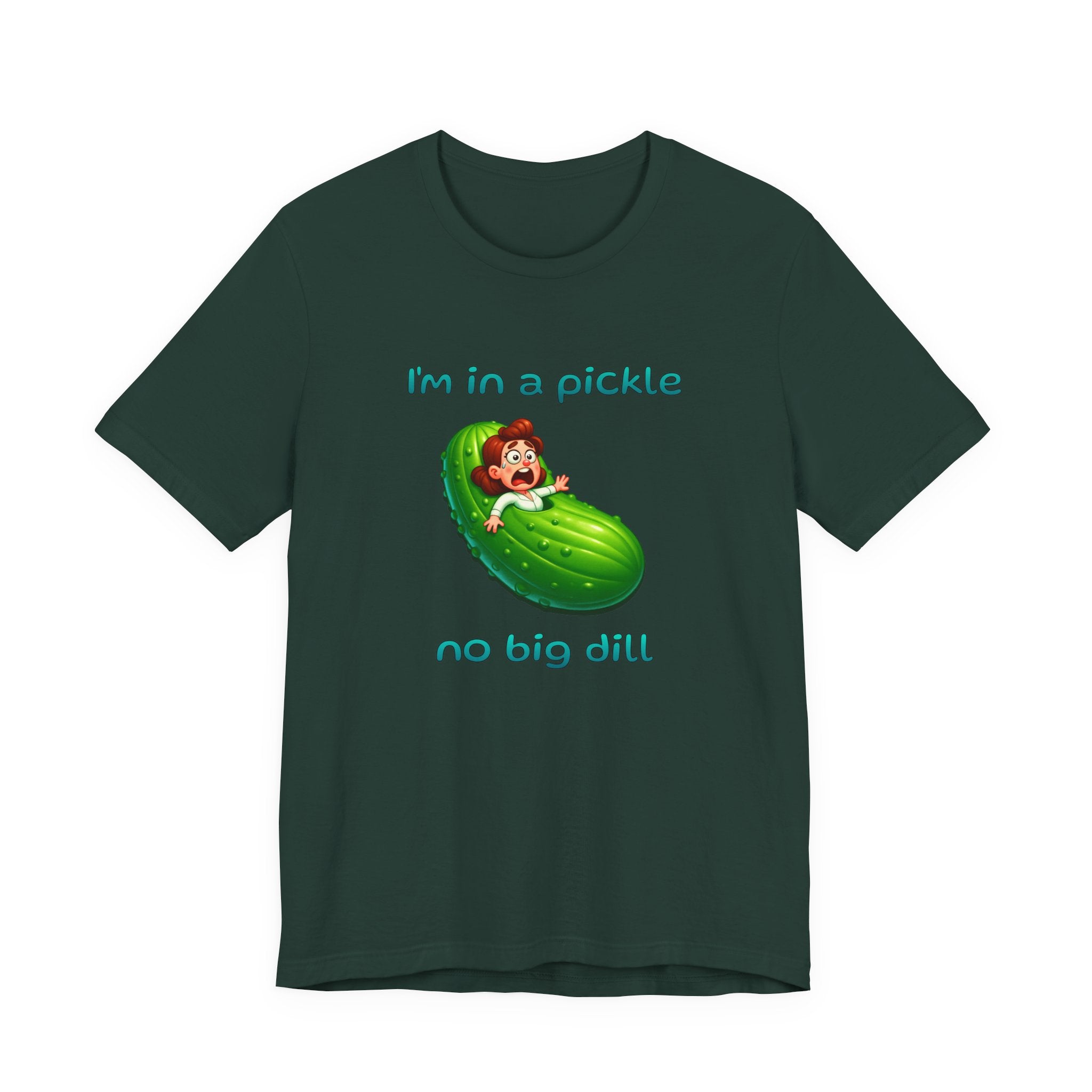 T-Shirt — “I’m in a Pickle, No Big Dill” Funny Pickle Graphic Tee