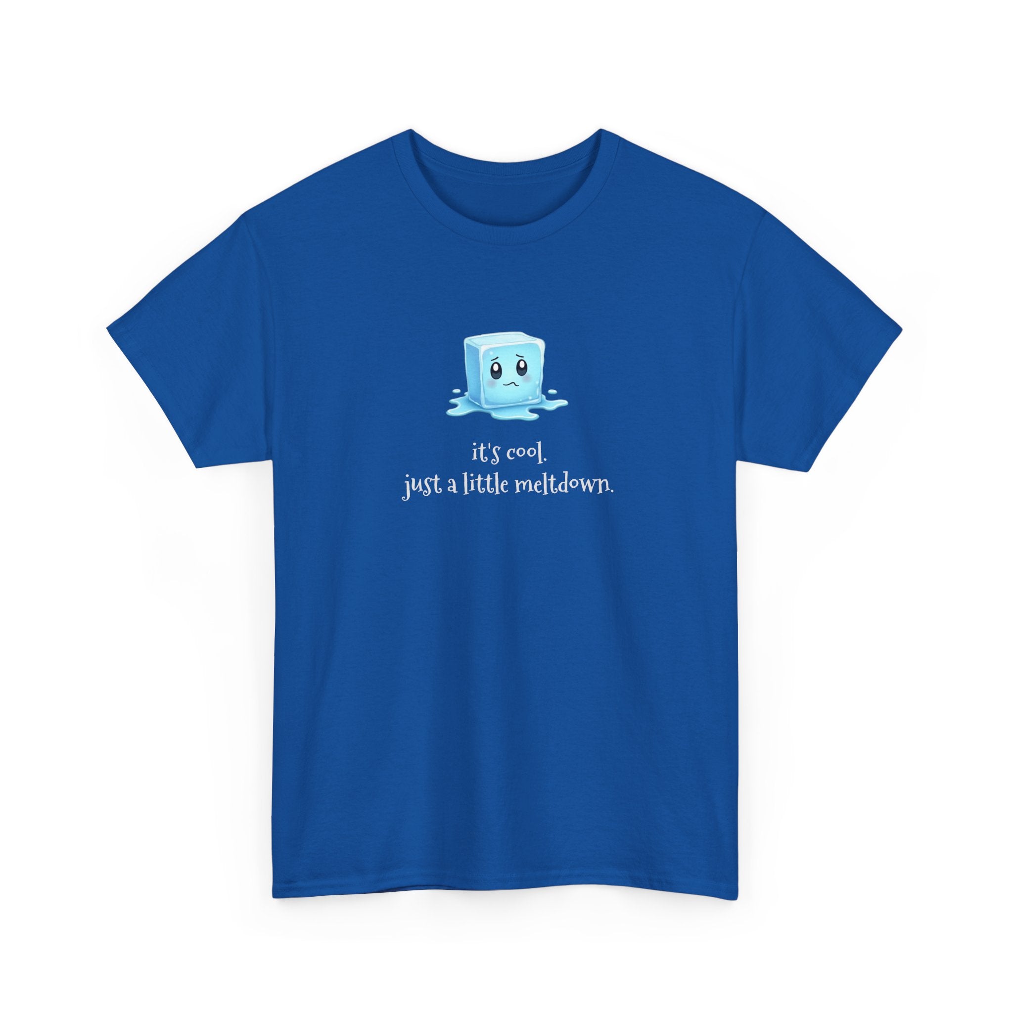 T‑Shirt — Cute Melting Ice Cube Graphic "It's Cool, Just a Little Meltdown"