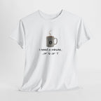 Coffee Mug Tee — "I need a minute... or 6 or 7" Funny Coffee T‑Shirt for Morning People