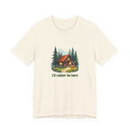 Cabin Escape T-Shirt — 'I'd Rather Be Here' Outdoors Tee