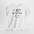 Life Is Better With a Yorkshire Terrier Dog Lover T-Shirt