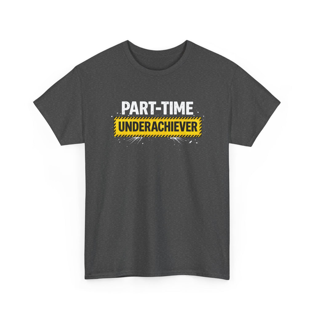 Part-Time Underachiever T-Shirt — Funny Sarcastic Graphic Tee