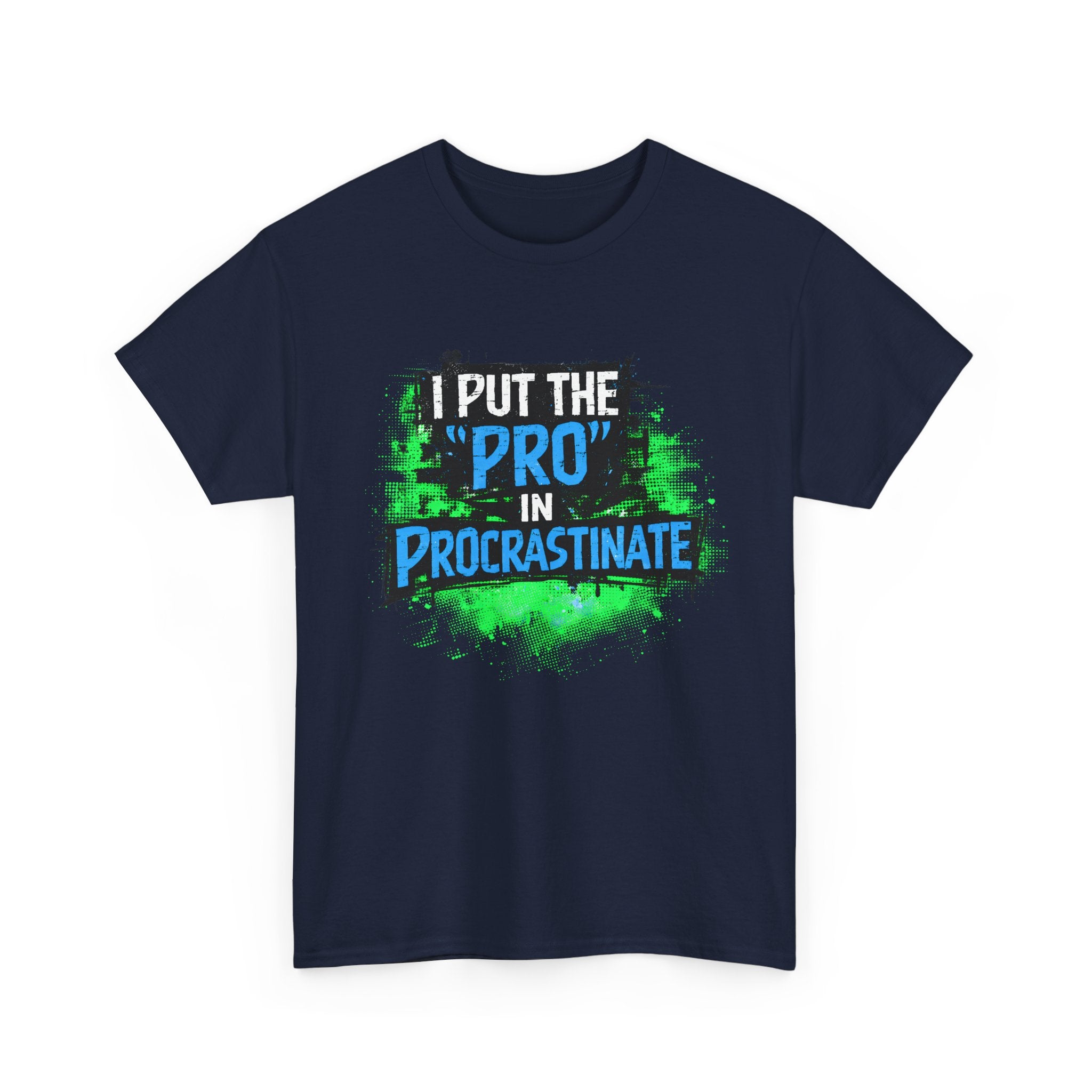 Pro in Procrastinate T-Shirt — Funny Sarcastic Graphic Tee for Chronic Procrastinators