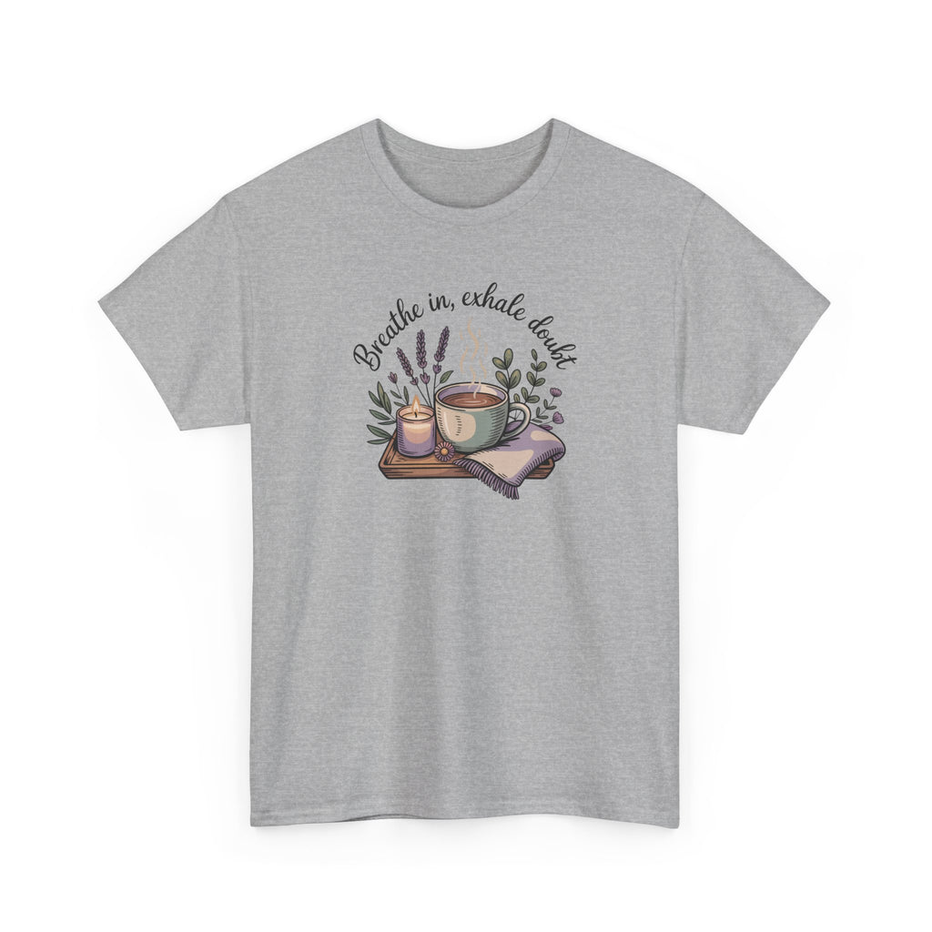 Relaxing Tea Illustration T-Shirt — "Breathe in, Exhale Doubt" Comfort Tee