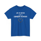 "Life Is Better with a Labrador Retriever" Heart Dog Lover Tee