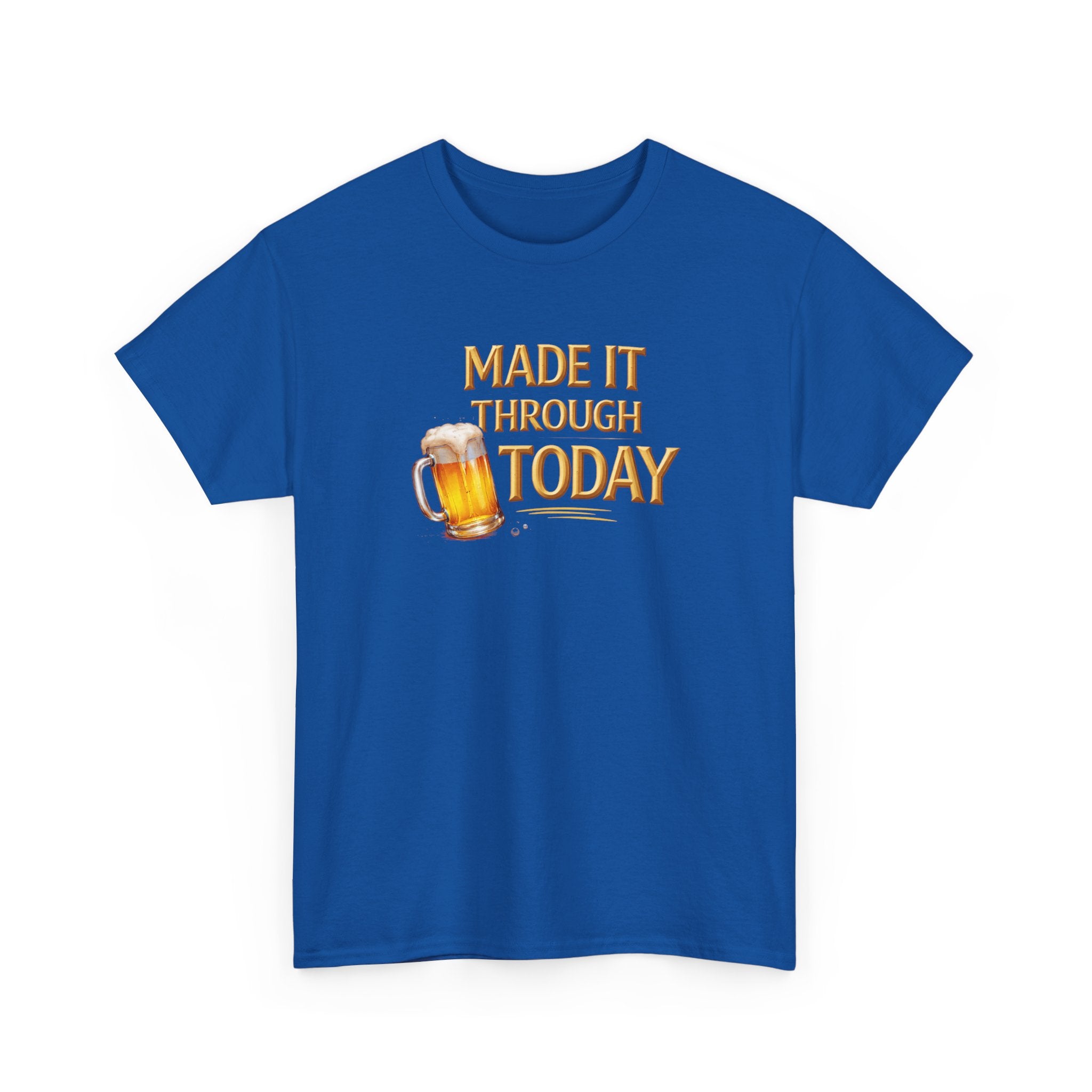 Made It Through Today T-Shirt — Funny Beer Graphic Tee for Celebration & Self-Care