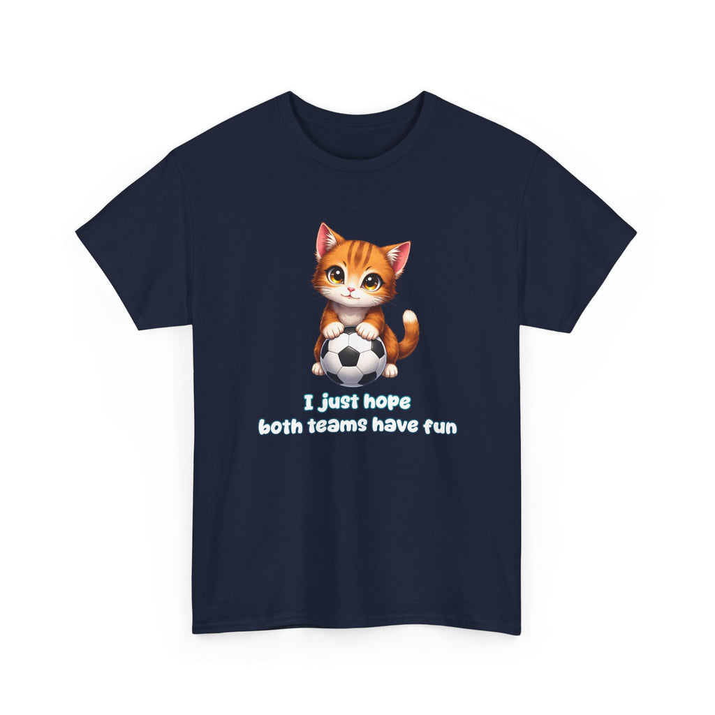 Kitten Soccer T‑Shirt - I Just Hope Both Teams Have Fun Funny Shirt For Soccer Fans
