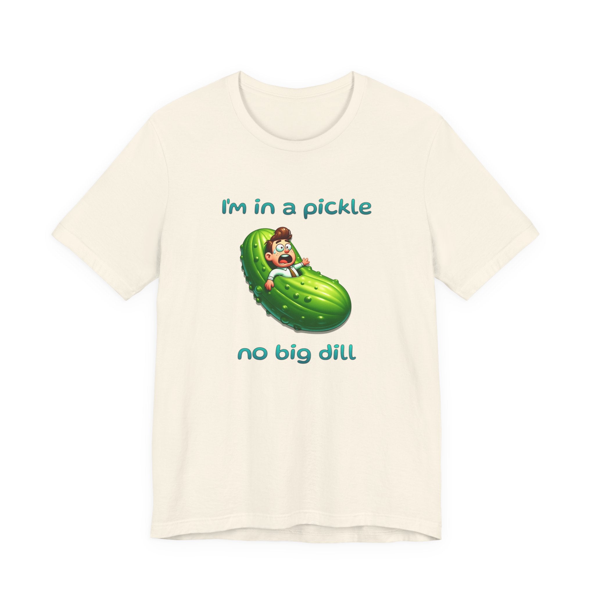 Funny Pickle T-Shirt — "I'm in a pickle, no big dill" Cute Pun Tee