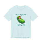 T-Shirt — “I’m in a Pickle, No Big Dill” Funny Pickle Graphic Tee