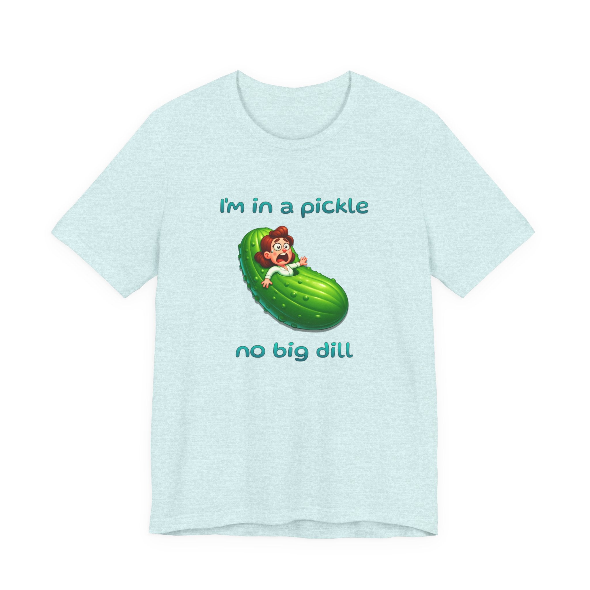 T-Shirt — “I’m in a Pickle, No Big Dill” Funny Pickle Graphic Tee