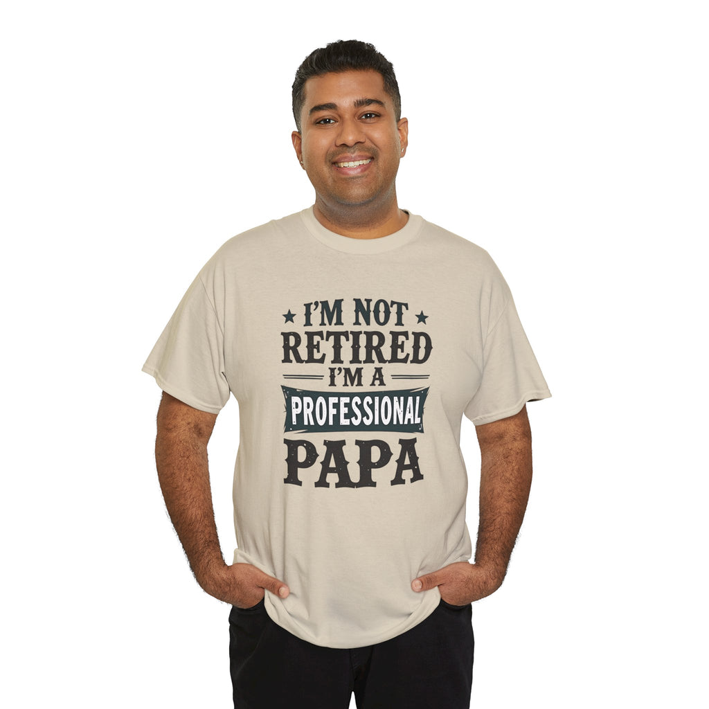 I'm Not Retired I'm A Professional Papa T-Shirt