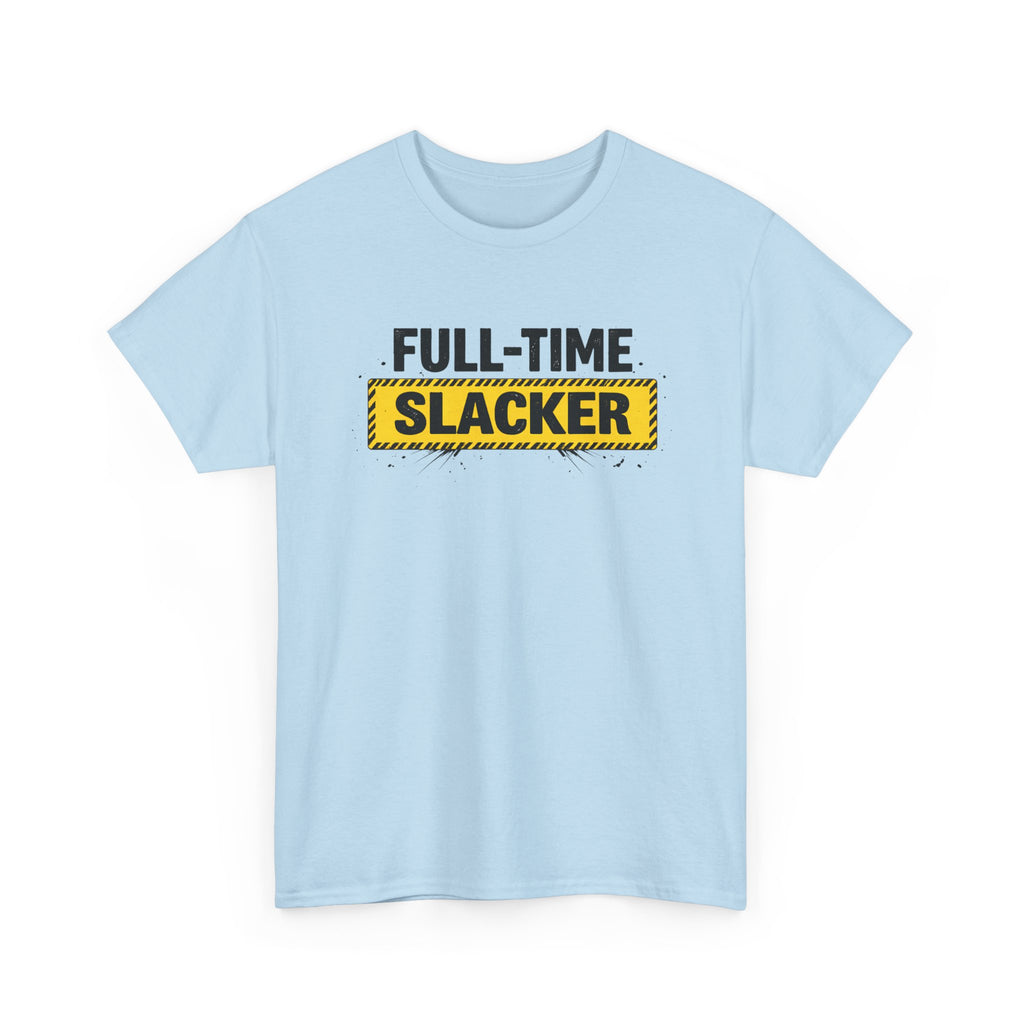 Full-Time Slacker T-Shirt – Funny Work Tee