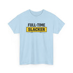 Full-Time Slacker T-Shirt – Funny Work Tee