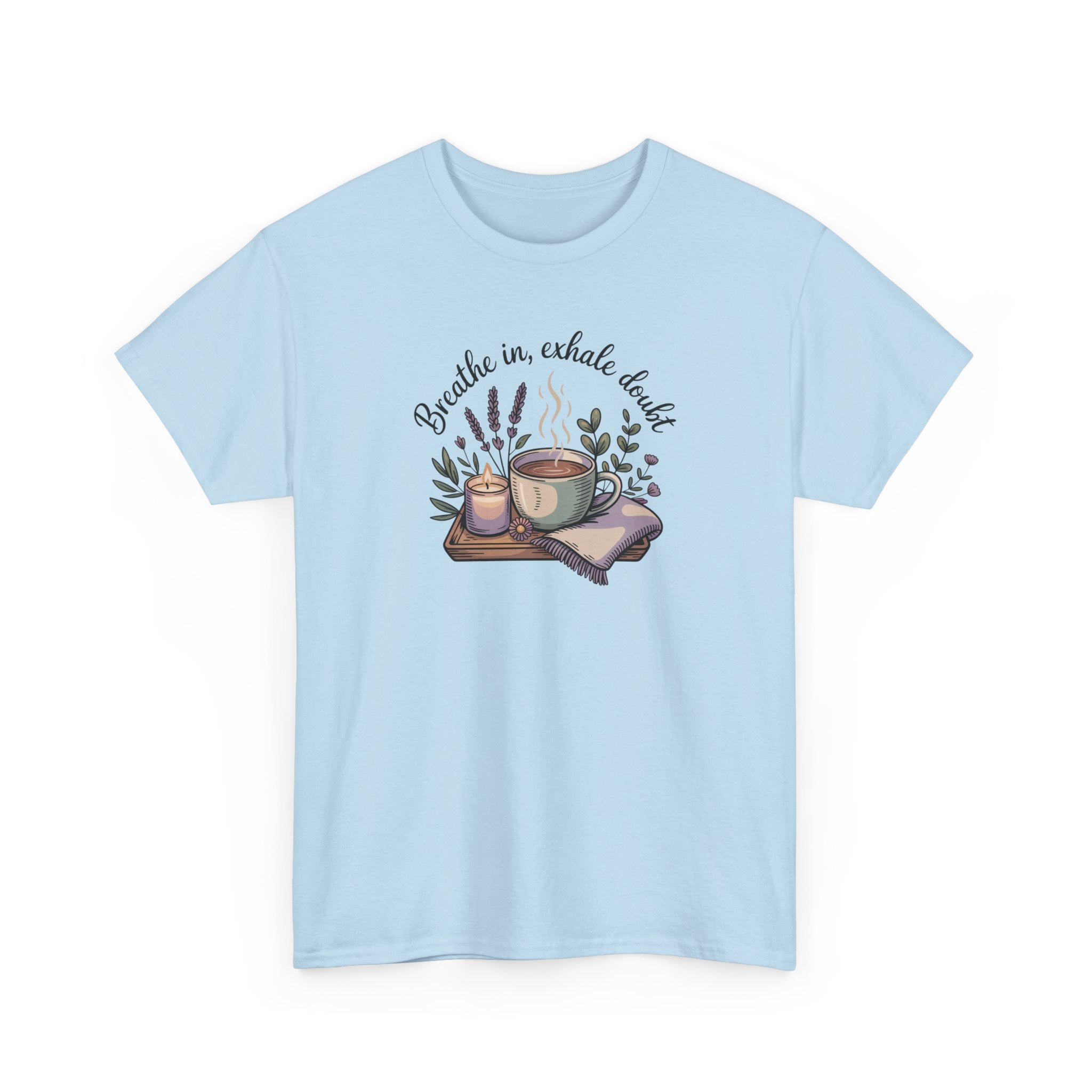 Relaxing Tea Illustration T-Shirt — "Breathe in, Exhale Doubt" Comfort Tee