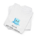 T‑Shirt — Cute Melting Ice Cube Graphic "It's Cool, Just a Little Meltdown"