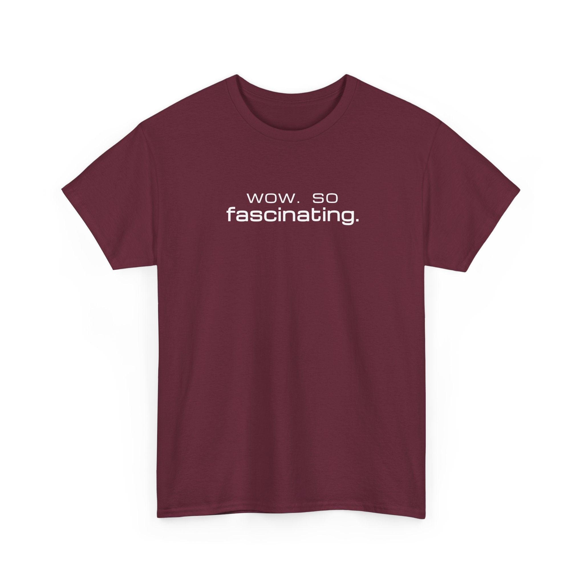 Sarcastic Humor T-Shirt — wow. so fascinating. Minimalist Text Tee