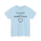 "Life Is Better with a Labrador Retriever" Heart Dog Lover Tee