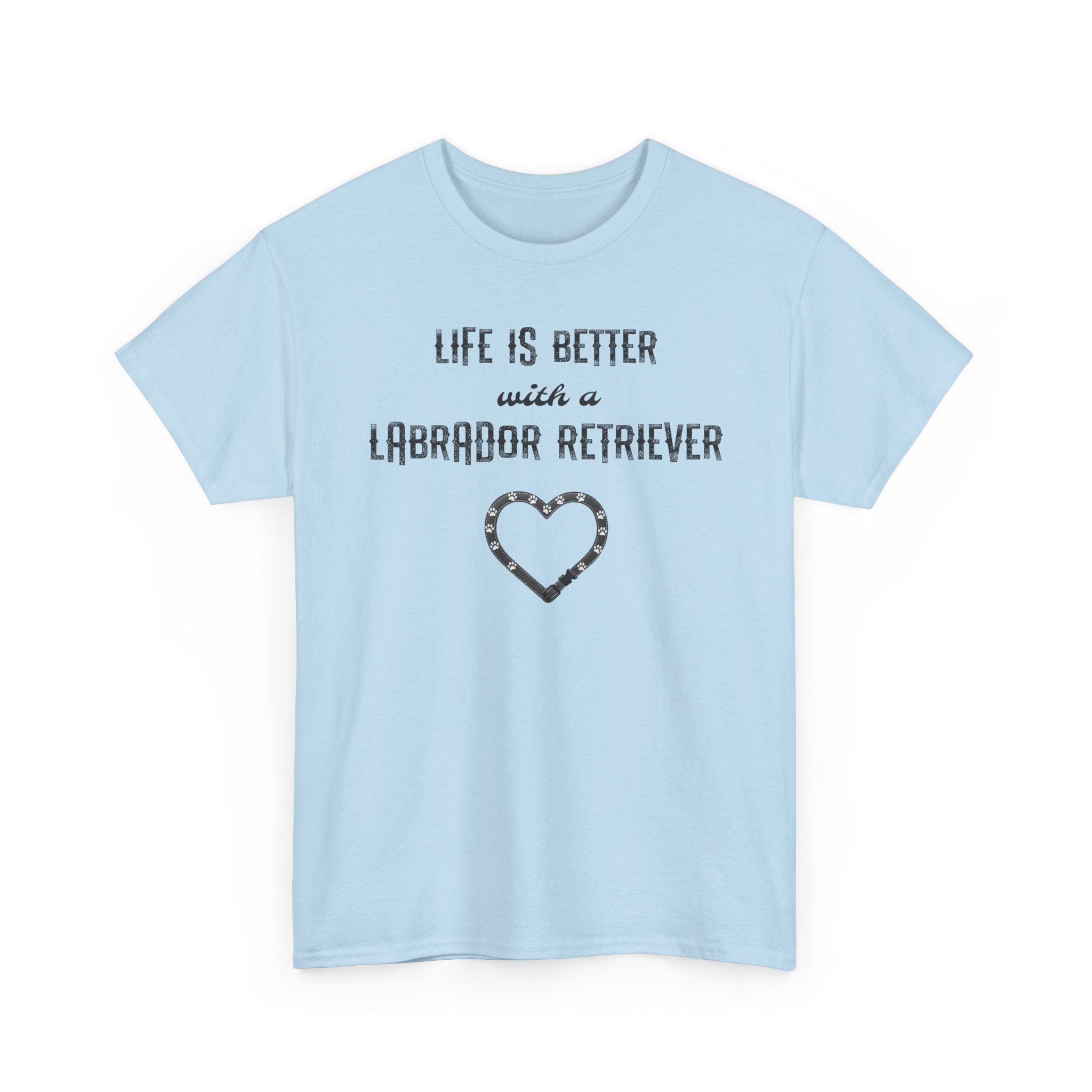 "Life Is Better with a Labrador Retriever" Heart Dog Lover Tee
