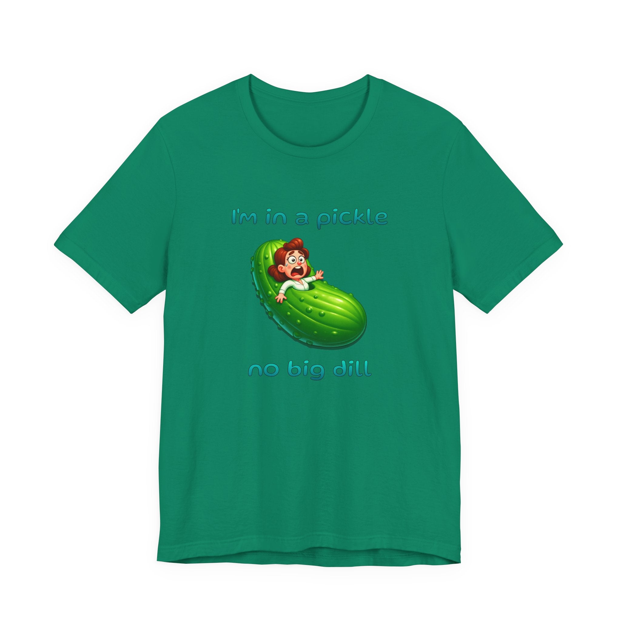 T-Shirt — “I’m in a Pickle, No Big Dill” Funny Pickle Graphic Tee