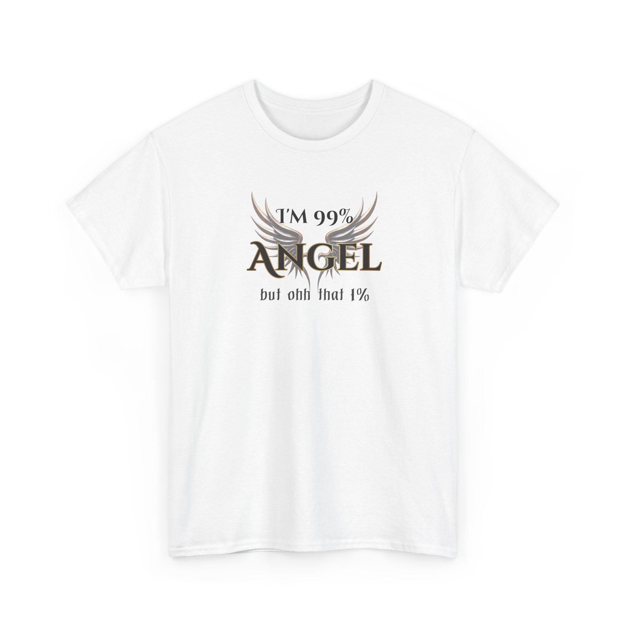 "I’m 99% Angel but ohh that 1%" - Funny Angel Wings Graphic Tee
