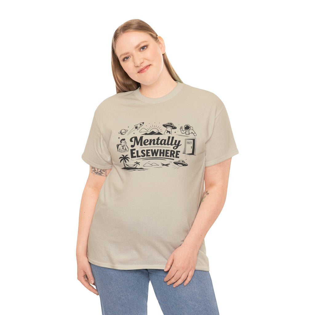 Mentally Elsewhere T-Shirt — Funny Dry Humor Graphic Tee