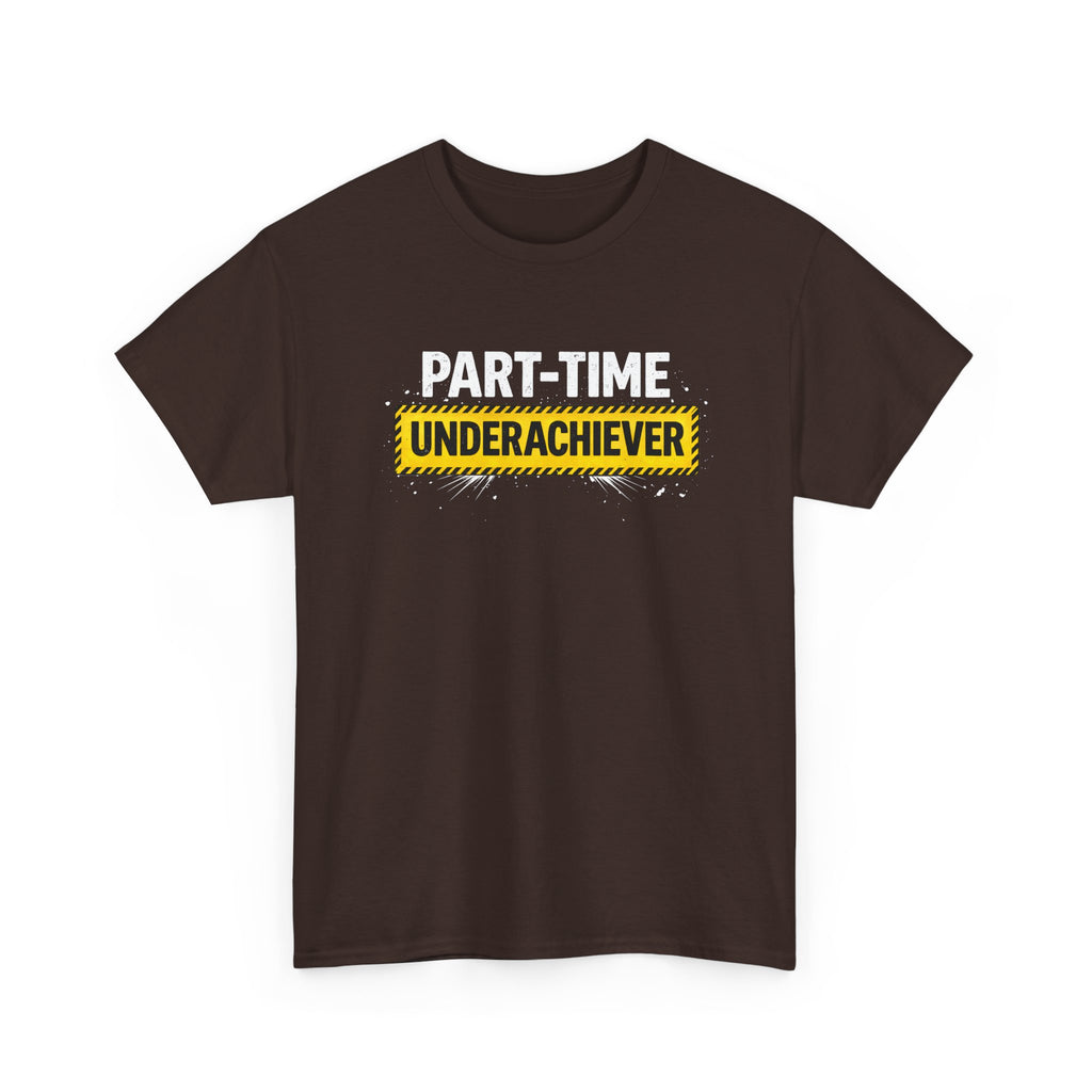 Part-Time Underachiever T-Shirt — Funny Sarcastic Graphic Tee