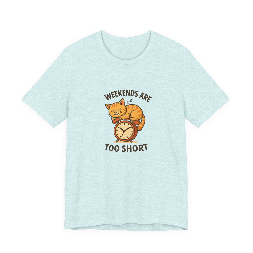 Weekend Are Too Short Cat T-Shirt — "Weekends Are Too Short" Cute Cat on Clock Tee