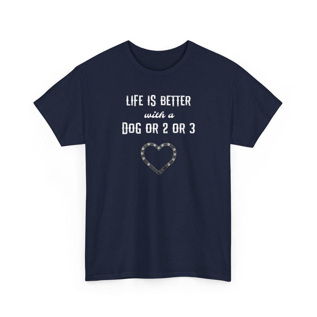 Life Is Better with a Dog Or 2 Or 3 Heart Dog Lover Tee