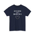 Life Is Better with a Dog Or 2 Or 3 Heart Dog Lover Tee