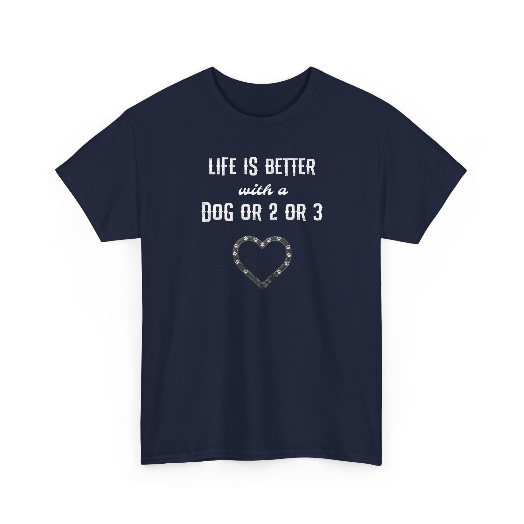 Life Is Better with a Dog Or 2 Or 3 Heart Dog Lover Tee