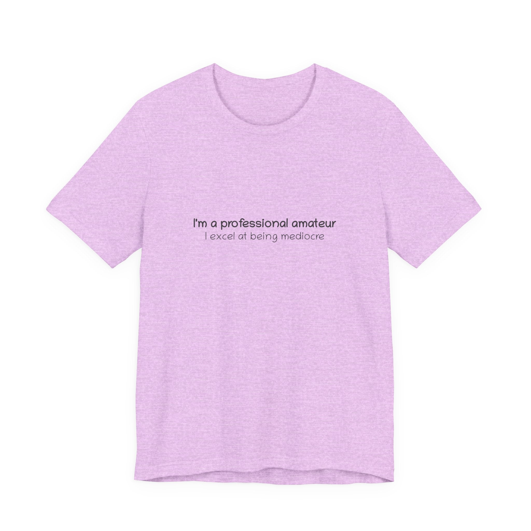 T-Shirt — "I'm a professional amateur" Funny Quote Tee