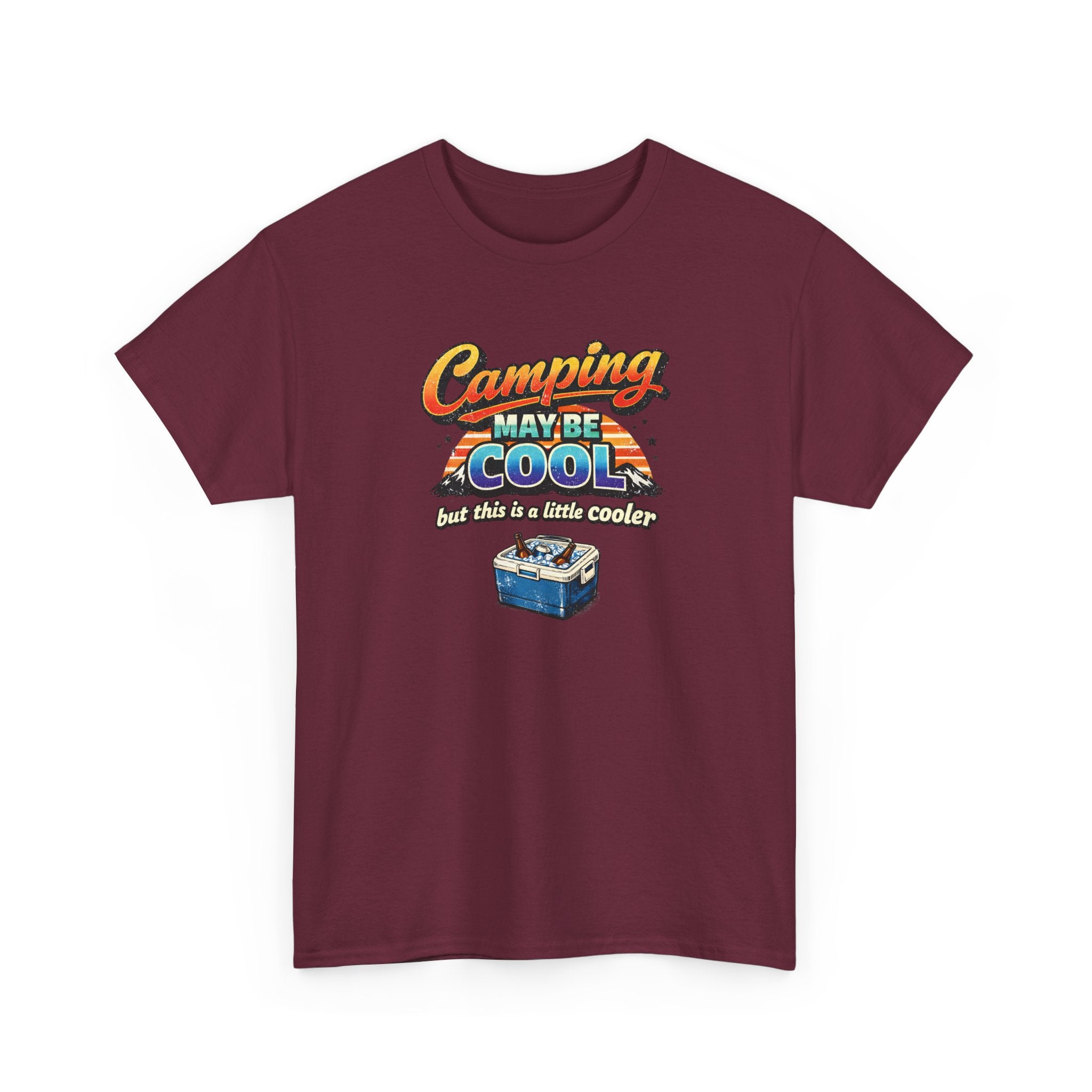 Camping May Be Cool But This Is A Little Cooler Funny T-Shirt for Campers
