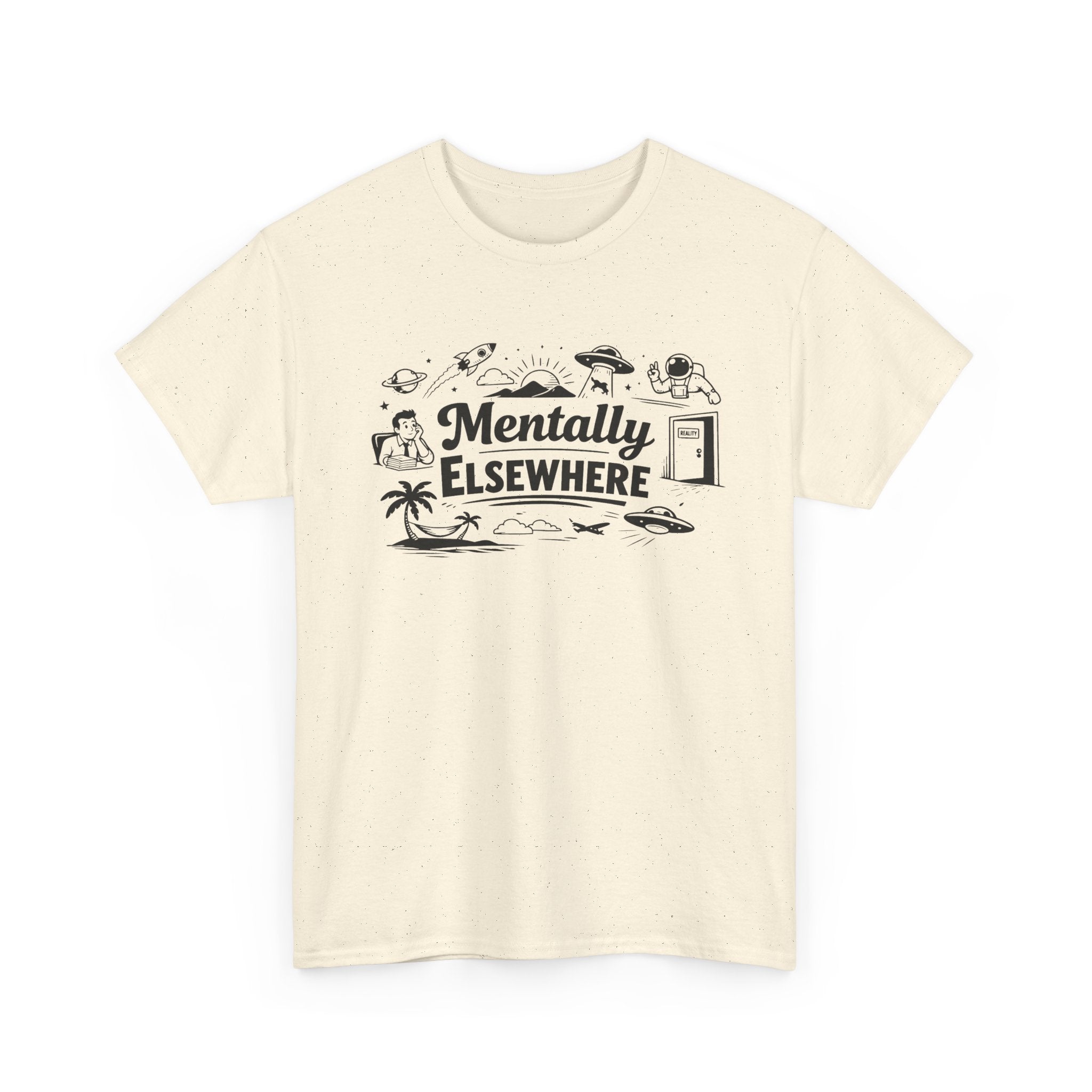 Mentally Elsewhere T-Shirt — Funny Dry Humor Graphic Tee