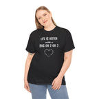 Life Is Better with a Dog Or 2 Or 3 Heart Dog Lover Tee