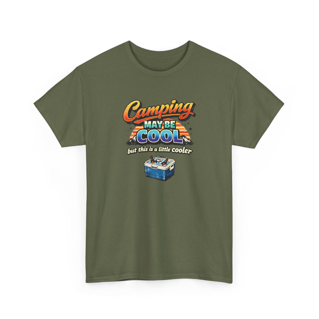 Camping May Be Cool But This Is A Little Cooler Funny T-Shirt for Campers