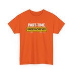 Part-Time Underachiever T-Shirt — Funny Sarcastic Graphic Tee