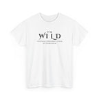 White t-shirt with black text reading 'I'm wild, without intended limits or directions'.