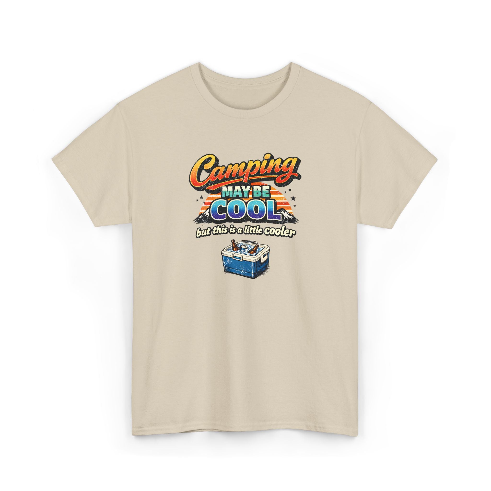 Camping May Be Cool But This Is A Little Cooler Funny T-Shirt for Campers