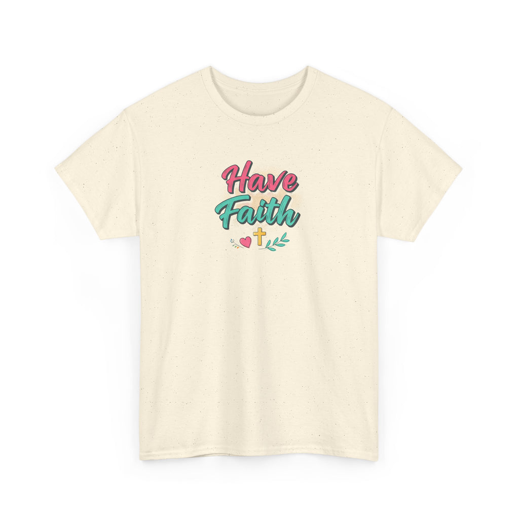 Have Faith Tee — Inspirational Christian Graphic T-Shirt