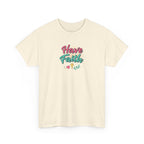 Have Faith Tee — Inspirational Christian Graphic T-Shirt