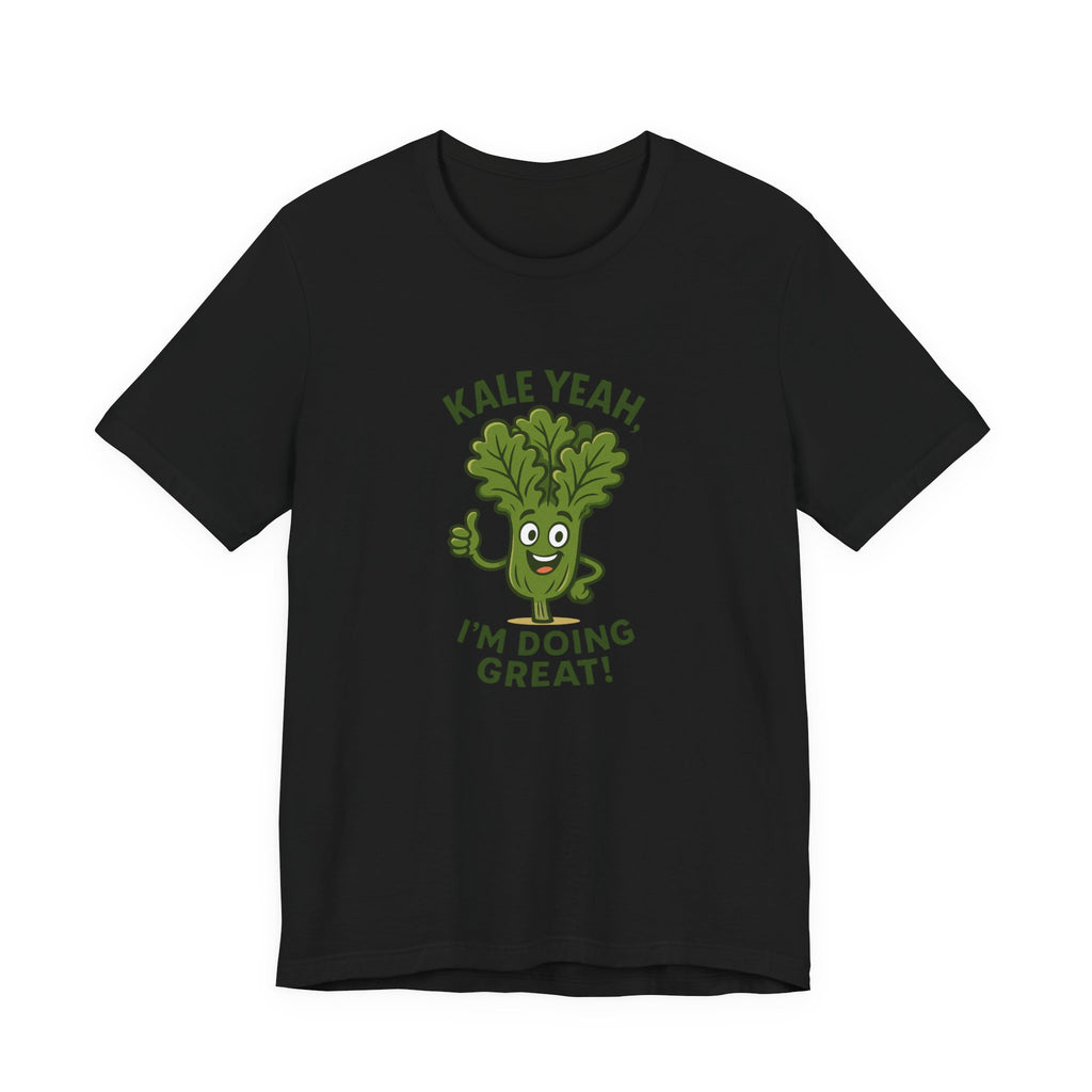 Kale Yeah! I'm Doing Great T-Shirt — Funny Healthy Veggie Graphic Tee