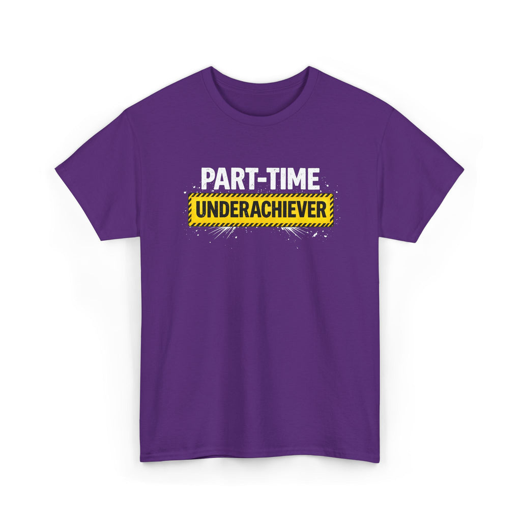 Part-Time Underachiever T-Shirt — Funny Sarcastic Graphic Tee