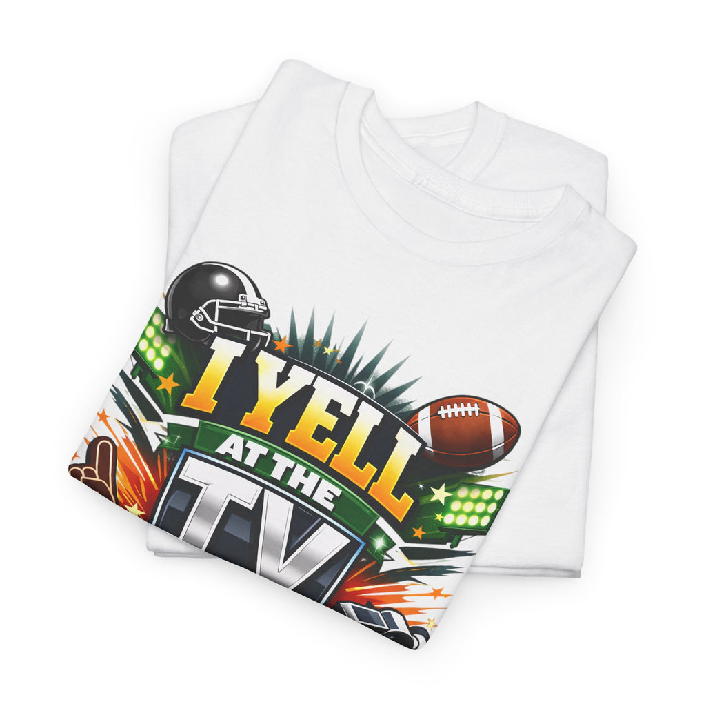 I Yell at the TV Professionally Funny Football Fan T-Shirt