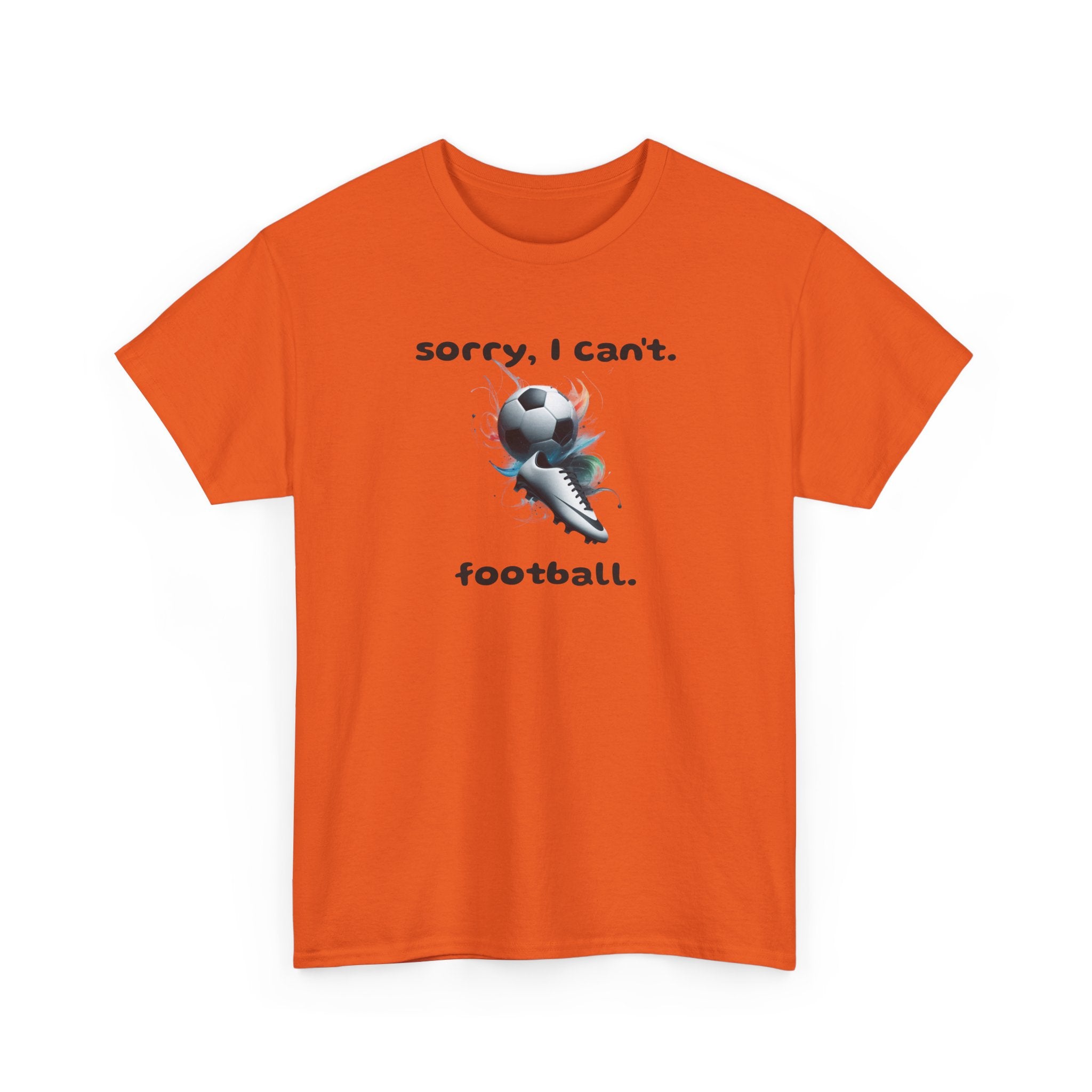 T-Shirt — "Sorry, I Can’t. Football." Cute Football Soccer Sport Graphic Tee