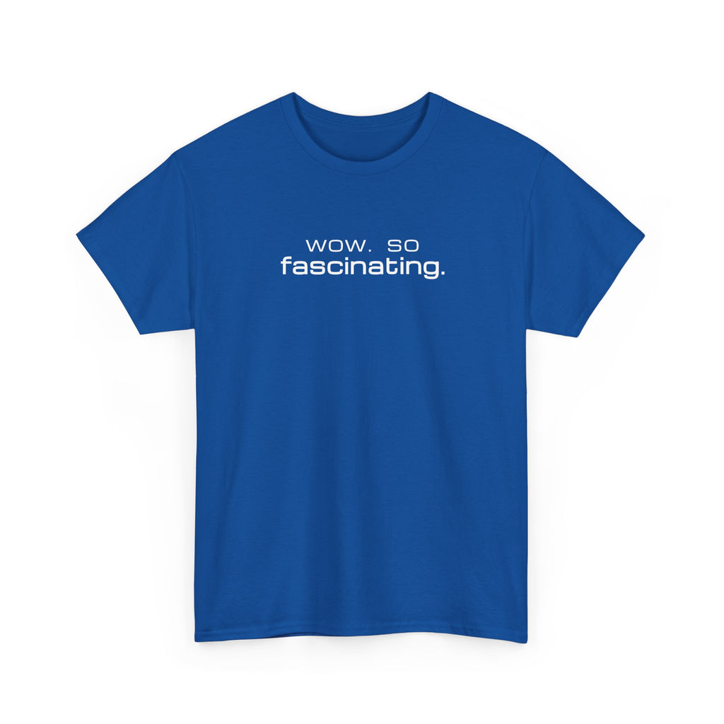 Blue t-shirt with 'wow. so fascinating.' text on a white background