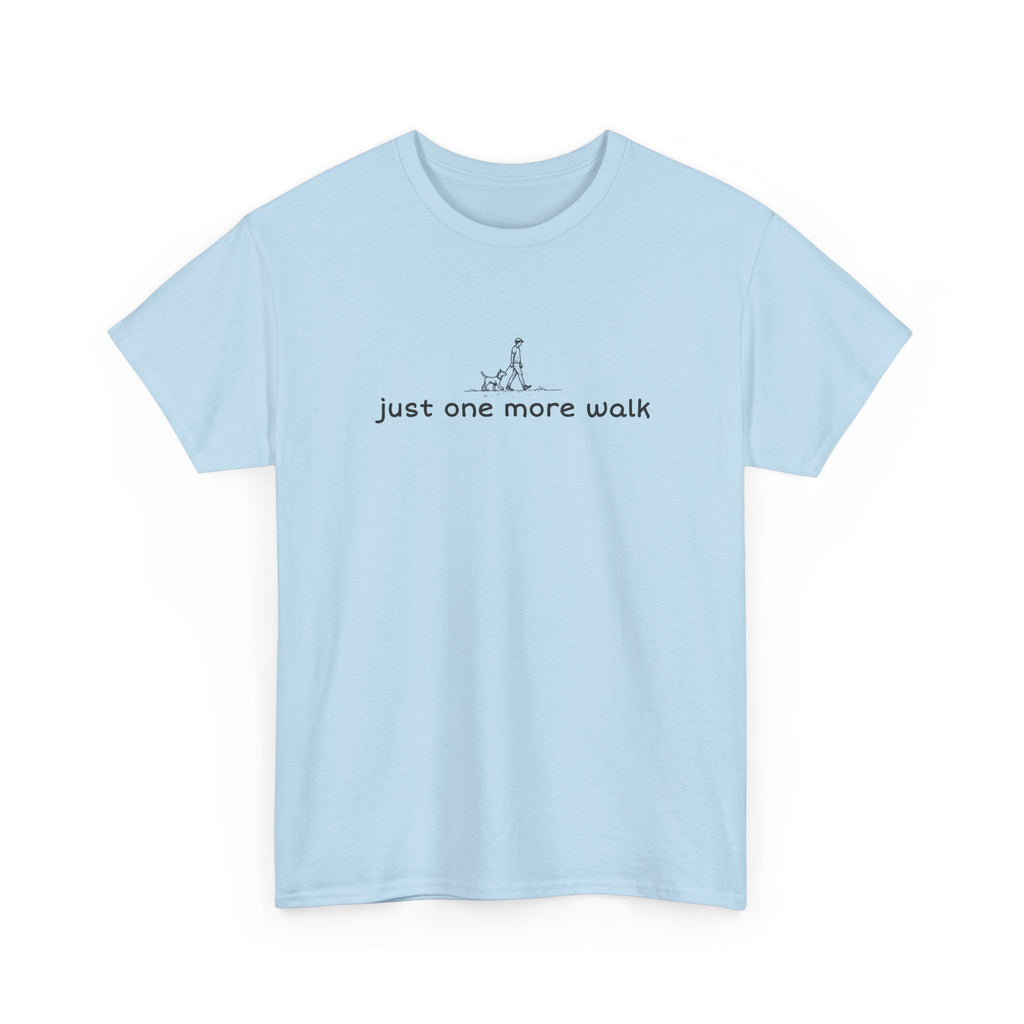 Just One More Walk T-Shirt — Minimal Dog Lovers Tee