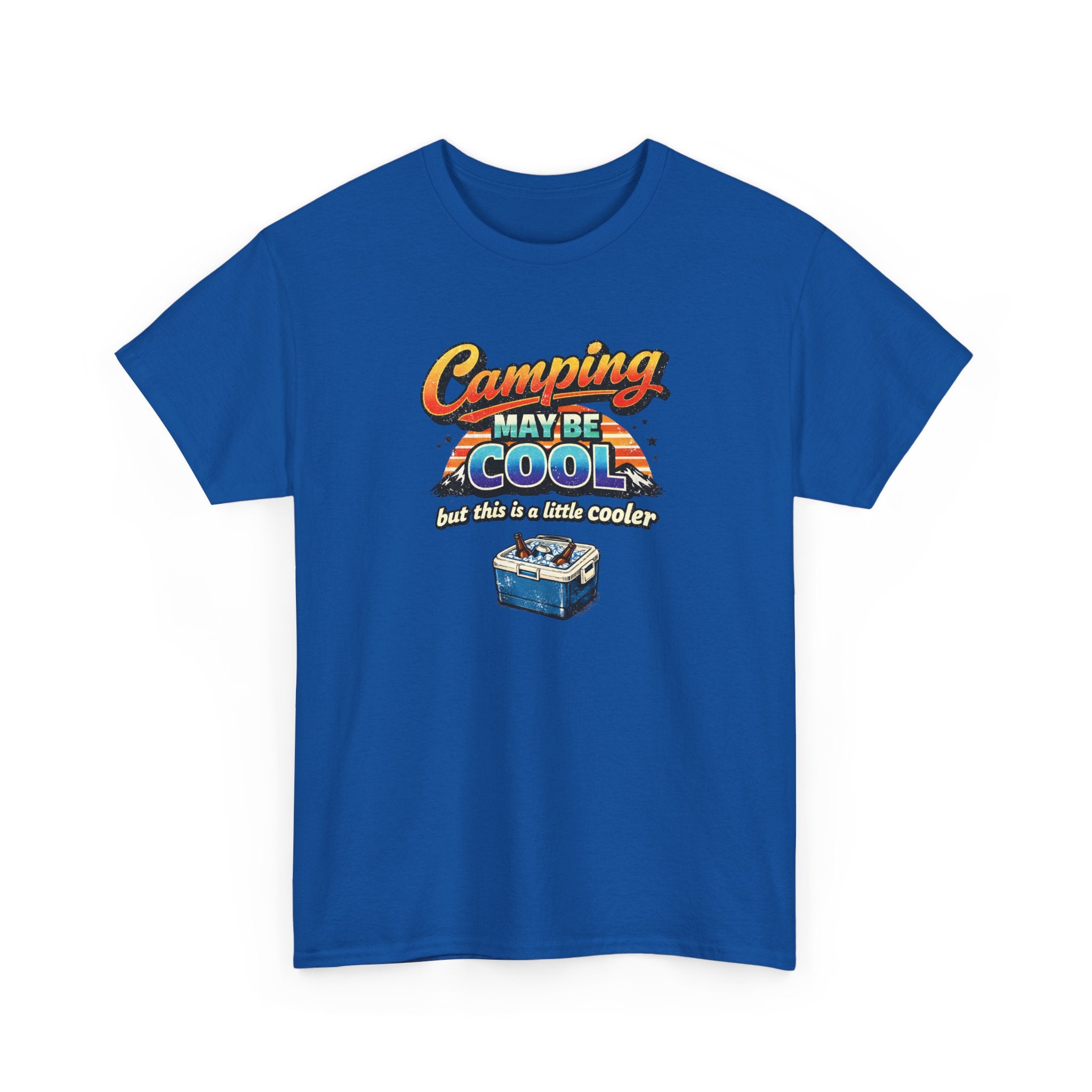 Camping May Be Cool But This Is A Little Cooler Funny T-Shirt for Campers