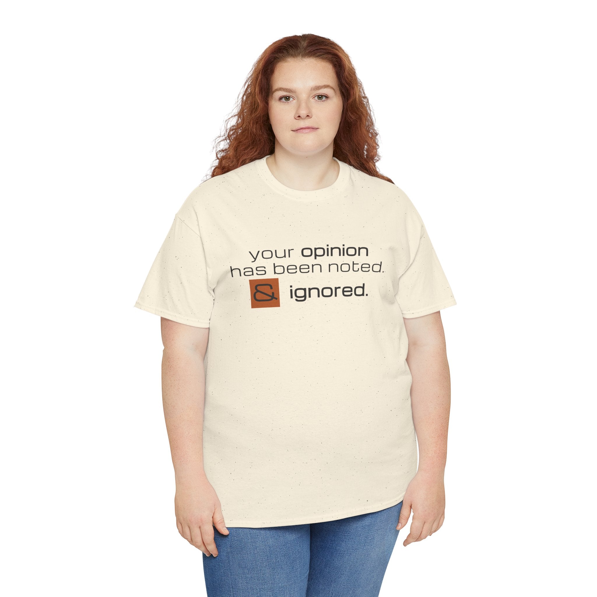 Funny Sarcastic Shirt - Your Opinion Has Been Noted & Ignored Graphic Tee